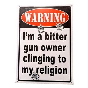 Warning I'm a Bitter Gun Owner Clinging to My Religion Tin Sign 16.5" x 12" Gift